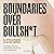 Boundaries over Bullsh*t: 5...