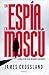 Un espía en Moscú: La vida secreta de un agente británico (Tiempo de Historia) (Spanish Edition)