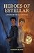 Heroes of Estellar: A Story of Fire & Lightning
