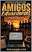 Amigos Eduardenses: Uma história de reencontros, memória e o tempo que nunca apagou o que fomos (Portuguese Edition)