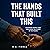 The Hands That Built This: ...