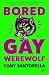 Bored Gay Werewolf: Roman |...