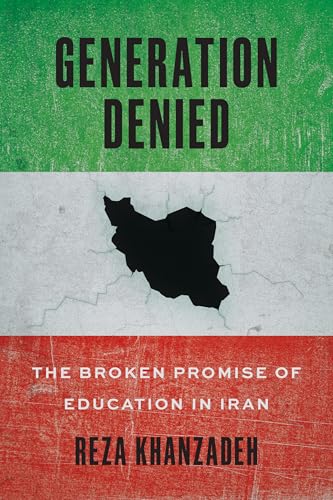 Generation Denied: The Broken Promise of Education in Iran (Hardcover)