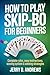 How to Play Skip-Bo for Beginners: Complete Rules, Easy Instructions, Scoring System & Winning Strategies