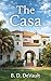 LA CASA: Cada hogar tiene secretos. Algunos se niegan a quedarse enterrados (Spanish Edition)