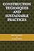 CONSTRUCTION TECHNIQUES AND SUSTAINABLE PRACTICES
