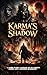 Karma’s Shadow: A Dark Mythic Fantasy of an Ancient Curse and a Doomed Bloodline