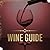 The Complete Wine Guide: Everything You Need to Choose, Pair and Truly Enjoy Wine — No Sommelier Required