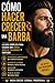 Cómo Tener una Barba Perfecta: Cómo Hacer Crecer una Barba Fuerte, Sana y Completa en Solo 30 Días (Spanish Edition)