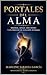 Portales del alma: Heridas, apego, adicciones y un proceso de sanación integral (Psicología y vida espiritual) (Spanish Edition)