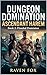 Dungeon Domination: book 2: Flooded Dominion: Video Game Erotica; LitRPG; Virtual Reality Erotica: Harem; Harem Erotica: LitRPG Erotica: Science Fiction Erotica (Ascendant Harem Series)