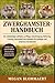 ZWERGHAMSTER-HANDBUCH: Der vollständige Leitfaden zu Pflege, Unterbringung, Fütterung, Training, Gesundheit und Verhalten für Anfänger und erfahrene Hundehalter (German Edition)