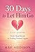 30 Days to Let Him Go: From Heartbreak to Feeling Desired Again (The 30-Day Glow-Up Series)