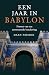 Een jaar in Babylon: portret van een eeuwenoude beschaving