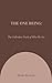 THE ONE BEING : The Unbroken Truth of Who We Are