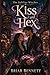 Kiss and Hex: A rival shopkeepers paranormal romance of linked magic (The Saltline Witches)