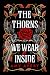 The Thorns We Wear Inside
