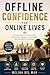OFFLINE CONFIDENCE FOR ONLINE LIVES: A Practical Guide to Social Skills, Conversation Starters, Anxiety Relief, and Real-World Connection