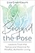 Beyond the Pose: Lessons From the Yamas and Niyamas for Mindful, Authentic Living