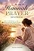 The Hannah Prayer Devotional: A Spiritual Journey for Women Learning to Trust God in the Waiting Season, Surrender Their Pain, and Embrace His Perfect Timing (The Transformation Line)