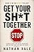 Get Your Sh*t Together: A Direct Reset for Focus, Discipline, and Getting Your Life Back on Track (The Reset Trilogy Book 3)