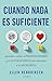 Cuando nada es suficiente: Aprende a soltar el perfeccionismo y la autoexigencia sin renunciar a la excelencia (Autoconocimiento) (Spanish Edition)