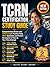 TCRN CERTIFICATION STUDY GUIDE: Comprehensive Review with 4 Full-Length Practice Tests, 400+ Questions, and Proven Strategies to pass on your First Attempt
