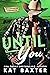 Until You by Kat Baxter