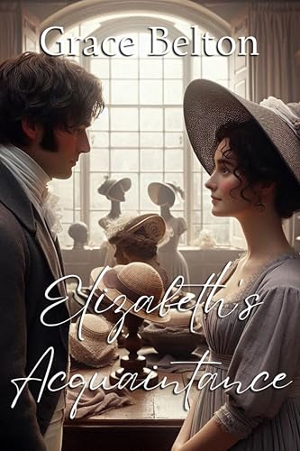 Elizabeth's Acquaintance: A Pride and Prejudice Variation (Kindle Edition)