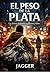 EL PESO DE LA PLATA: Un futuro brillante en Buenos Aires (HISTORIAS DE BUENOS AIRES) (Spanish Edition)
