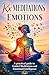 Rx Meditation, Emotions: A Practical Guide to Guided Meditations and Emotional Intelligence