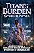 Titan's Burden: Swollen Pow...