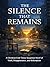 THE SILENCE THAT REMAINS: A Christian End-Times Suspense Novel of Truth, Disappearance, and Redemption