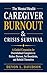 The Mental Health Caregiver Burnout & Crisis Survival : A Guided Companion for Overwhelmed Caregivers to Reduce Burnout, Set Boundaries, and Rebuild Themselves
