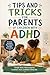Tips and tricks for parents of children with ADHD: Essential tips and strategies for parents to understand and support children with ADHD effectively