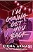 I'm Gonna Get You Back by Elena  Armas