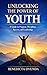 Unlocking the Power of Youth: A Guide to Purpose, Discipline, Success, and Leadership