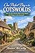 ONE PERFECT DAY IN THE COTSWOLDS: Stress-Free Day Trips from Bath with Easy Routes, Real Timing, and Zero Guesswork