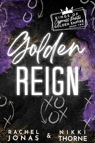 Golden Reign: a 'Golden Boys' Pro Football Sports Romance (Kings of Cypress Pointe Golden Empire Book 2)