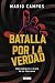 Batalla por la verdad: Cómo sobrevivir a la era de las fake news (Spanish Edition)