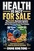 HEALTH IS NOT FOR SALE: The EARN Nutrition System: How to Build Authority, Influence Decisions, and Turn Customers into Long-Term Followers (Health, Influence & System Control Series Book 1)