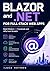 Blazor and .NET for Full-Stack Web Apps: Build Modern C# Frontends and APIs from Scratch