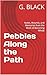 Pebbles Along the Path: Notes, Wounds, and Memories from the Work of Becoming Whole