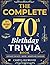 THE COMPLETE 70th BIRTHDAY TRIVIA BOOK : 300+ Nostalgic Fun Facts, Quizzes & Best Memory-Lane Challenges for 70-Year-Olds (Perfect 70th Birthday Gift for Men & Women born in 1950s)
