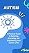BEYOND THE SPECTRUM: A Practical Guide to Nurturing, Educating, and Empowering Your Autistic Child