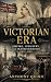 Victorian Era: Empire, Indu...