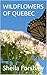 WILDFLOWERS OF QUEBEC