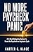 NO MORE PAYCHECK PANIC: A 4-Week Budgeting System to Break the Paycheck-to-Paycheck Cycle