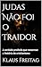 Judas Não Foi o Traidor: A verdade proibida que reescreve a história do cristianismo (Gnosticismo) (Portuguese Edition)