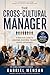 The Cross-Cultural Manager: A Practical Guide to Leading Diverse Teams Across Differences (The Global Manager's Playbook Book 1)